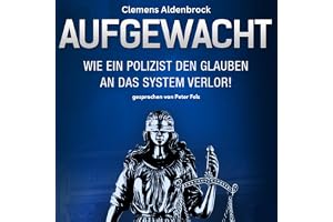 Aufgewacht [Woken Up]: Wie ein Polizist den Glauben an das System verlor! [How a Police Officer Lost Faith in the System!]