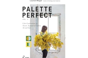 Palette Perfect Vol 2: Color Combinations by Season. Inspired by Fashion, Art and Style