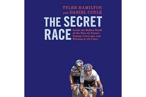 The Secret Race: Inside the Hidden World of the Tour de France: Doping, Cover-ups, and Winning at All Costs
