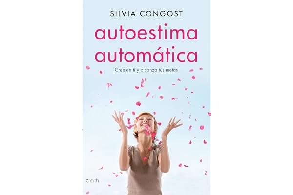Autoestima automática: Cree en ti y alcanza tus metas