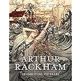 The Art of Arthur Rackham: Celebrating 150 Years of the Great British Artist