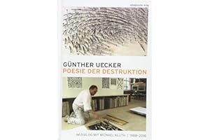 Poesie der Destruktion: Im Dialog mit Michael Kluth 1988-2018 (Ateliergespräche)