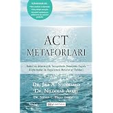 ACT Metaforları: Kabul ve Adanmışlık Terapisinde Deneyime Dayalı Alıştırmalar ve Uygulamalı Metaforlar Rehberi