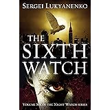 The Sixth Watch: (Night Watch 6) (Night Watch Trilogy)