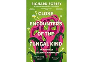Close Encounters of the Fungal Kind: In Pursuit of Remarkable Mushrooms