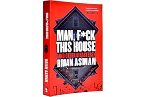 Man, F*ck This House (and Other Disasters)