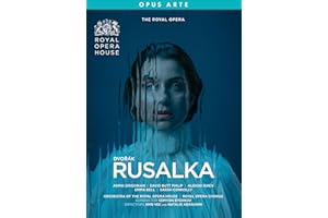 Antonín Dvořák: Rusalka [Asmik Grigorian; Sarah Connolly; Semyon Bychkov & Orchestra of the Royal Opera House]