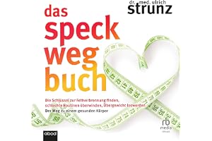 Das Speck-weg-Buch: Die Schlüssel zur Fettverbrennung finden, schlechte Routinen überwinden, Übergewicht loswerden