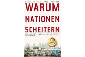 Warum Nationen scheitern: Die Ursprünge von Macht, Wohlstand und Armut