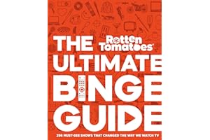 Rotten Tomatoes: The Ultimate Binge Guide: 296 Must-See Shows That Changed the Way We Watch TV