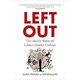 Left Out: The Inside Story of Labour Under Corbyn