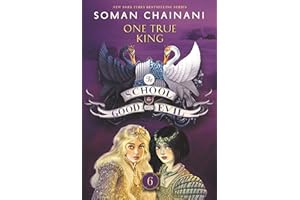 The School for Good and Evil #6: One True King: Now a Netflix Originals Movie (School for Good and Evil: The Camelot Years)