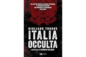 Italia occulta. Dal delitto Moro alla strage di Bologna. Il triennio maledetto che sconvolse la Repubblica (1978-1980)