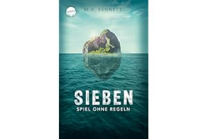 Sieben. Spiel ohne Regeln: Psychologisch raffinierter Thriller mit unerwartetem Twist. Geeignet als Schullektüren ab 7. Klassenstufe zu den Themen ... Ab 14 Jahren: Thriller über Mobbing ab 14