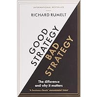 Good Strategy/Bad Strategy: The difference and why it matters