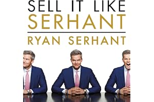 Sell It Like Serhant: How to Sell More, Earn More, and Become the Ultimate Sales Machine