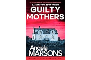 Guilty Mothers: An utterly addictive and nail-biting crime thriller (Detective Kim Stone Book 20)