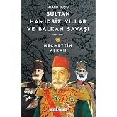 Sultan Hamidsiz Yıllar ve Balkan Savaşı &amp; 1909 - 1913 Selanik D&uuml;şt&uuml;