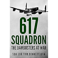 617 Squadron: The Dambusters at War (Memoirs from World War Two)