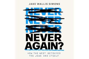 Never Again: How the West Betrayed the Jews and Itself
