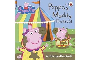 Peppa Pig: Peppa's Muddy Festival: A Lift-the-Flap Book