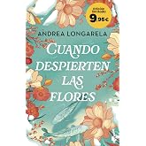 Cuando despierten las flores: Edici&oacute;n limitada a precio especial (Colecci&oacute;n Especial)