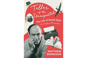 Teller of the Unexpected: The Life of Roald Dahl, An Unofficial Biography