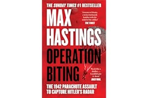 Operation Biting: OPERATION BITING: The Sunday Times Number One Bestselling Military History of the 1942 Parachute Assault to Capture Hitler’s Radar