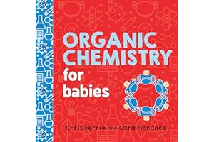 Organic Chemistry for Babies: 0 (Baby University)