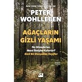 Ağa&ccedil;ların Gizli Yaşamı: Ne Hissederler, Nasıl İletişim Kurarlar &ndash; Gizli Bir D&uuml;nyadan Keşifler