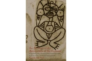 An Account of the Antiquities of the Indians: A New Edition, with an Introductory Study, Notes, and Appendices by José Juan Arrom: Chronicles of the New World Encounter (Latin America in Translation)