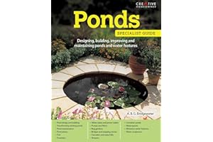 Ponds: Designing, building, improving and maintaining ponds and water features (Specialist Guides)