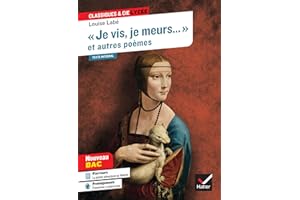 « Je vis, je meurs » et autres poèmes (Sonnets & Élégies de Louise Labé): suivi d'un parcours sur la poésie amoureuse au féminin