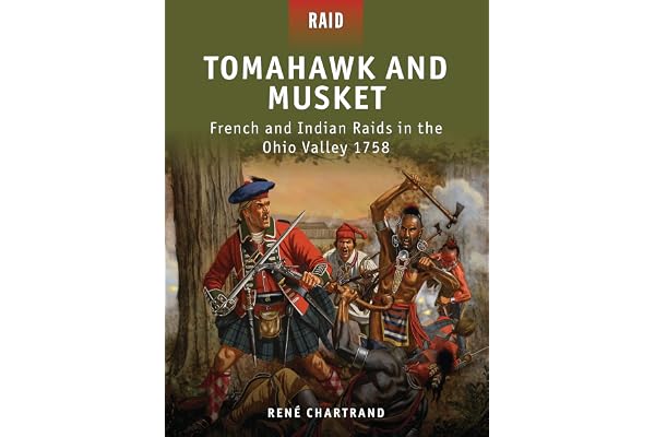 Tomahawk and Musket - French and Indian Raids in the Ohio Valley 1758.