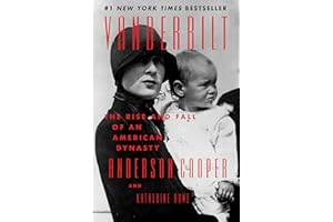 Vanderbilt: The Rise and Fall of an American Dynasty