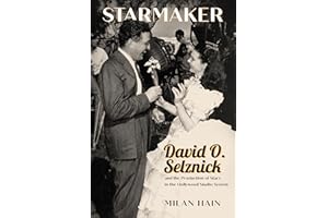 Starmaker: David O. Selznick and the Production of Stars in the Hollywood Studio System