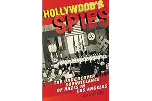 Hollywood's Spies: The Undercover Surveillance of Nazis in Los Angeles (The Goldstein-Goren Series in American Jewish History)