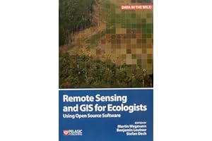 Remote Sensing and GIS for Ecologists: Using Open Source Software (Data in the Wild)