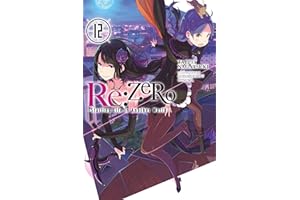 re:Zero Starting Life in Another World, Vol. 12 (light novel) (RE ZERO SLIAW LIGHT NOVEL SC)