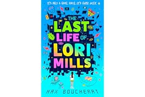 The Last Life of Lori Mills: New for 2024, a thrilling, funny and scary gaming adventure, perfect for kids aged 9-12 and fans of Minecraft and Goosebumps