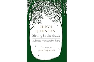 Sitting in the Shade: A decade of my garden diary