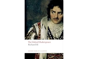The Tragedy of King Richard III: The Oxford Shakespeare: The Oxford Shakespearethe Tragedy of King Richard III (Oxford World's Classics)