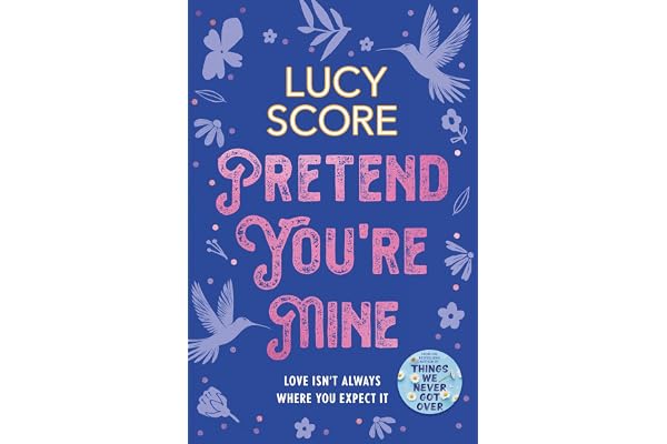 Pretend You're Mine: a fake dating small town love story from the author of Things We Never Got Over