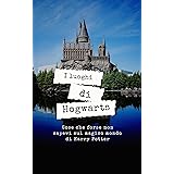 I luoghi di Hogwarts - Cose che forse non sapevi sul magico mondo di Harry Potter: Aneddoti, curiosità e retroscena dai libri