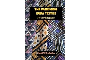 The Vanishing Kuba Textile: For uber busy people