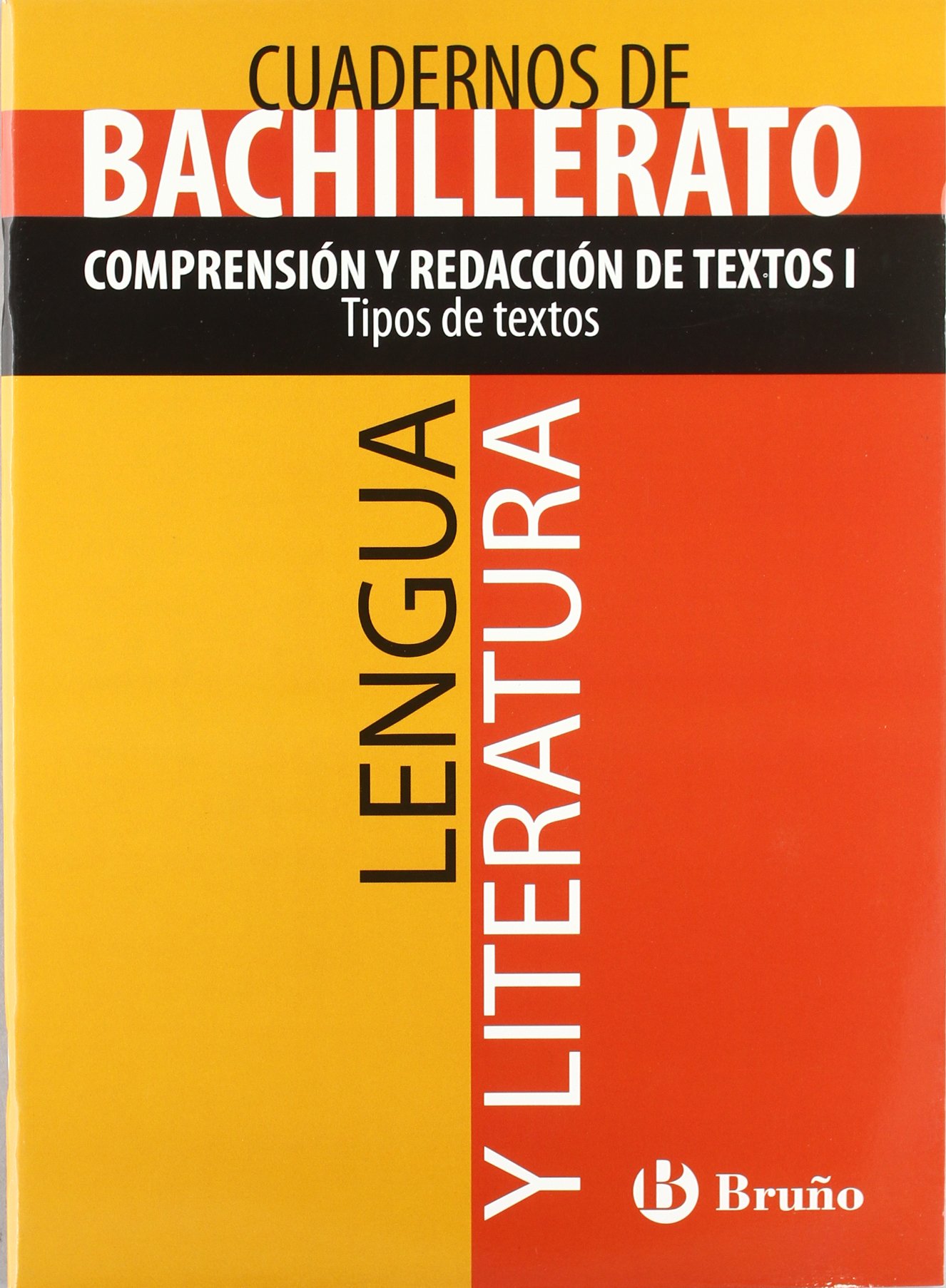 Cuaderno Lengua y Literatura Bachillerato Comprensión y redacción de textos I. Tipos de textos