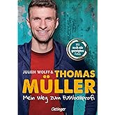 Mein Weg zum Fußballprofi: FC-Bayern-Star und Ex-Nationalspieler Thomas Müller über seinen Traumberuf Fußballspieler, für Kin