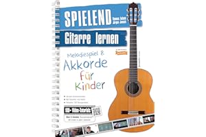 Gitarre Lernen für Kinder – Spielend von Anfang an (Gitarrenbuch für Melodiespiel & Akkorde; inkl. Lern-Videos)
