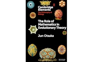 The Role of Mathematics in Evolutionary Theory (Cambridge Elements: Elements in the Philosophy of Biology)