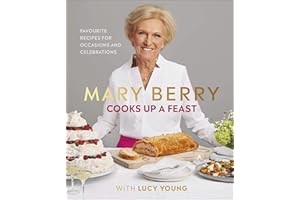 Mary Berry Cooks Up A Feast: Favourite Recipes for Occasions and Celebrations